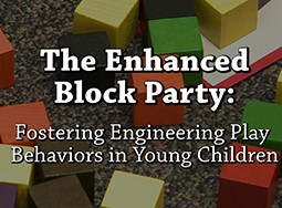 The Enhanced Block Party: Fostering Engineering Play Behaviors in Young Children